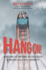 HANG ON! Navigating the Emotional Roller Coaster of Raising a Child with a Disability af Melvin J Miller
