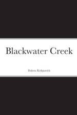 Blackwater Creek af Dakota Kirkpatrick