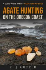 Agate Hunting on the Oregon Coast af M J Grover