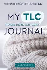 My Tender Loving Self-Care Journal af Mandy Kubicek