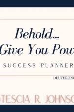 Behold... I Give You Power Success Planner af OTESCIA JOHNSON