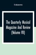 Quarterly Musical Magazine And Review (Volume Vii) af Unknown