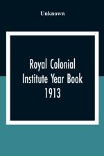 Royal Colonial Institute Year Book 1913 af Unknown