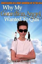 Why My Guardian Angel Wanted To Quit af John Philip Cressman