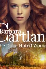 The Duke Hated Women (Barbara Cartland's Pink Collection 145) af Barbara Cartland