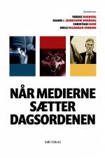 Når medierne sætter dagsordenen af Vibeke Borberg (ansv. red.)