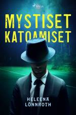 Mystiset katoamiset af Heleena Lönnroth