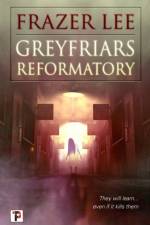 Greyfriars Reformatory af Frazer Lee