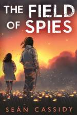 The Field of Spies af Sean Cassidy