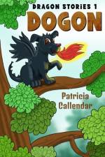 Dragon Stories 1. Dogon af Patricia Callendar
