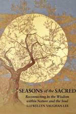 Seasons of the Sacred af Llewellyn (Llewellyn Vaughan-Lee ) Vaughan-Lee