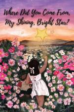 Where Did You Come From My Shining Bright Star? af Cheryl Wilhide