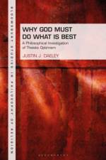 Why God Must Do What is Best af Dr Justin J. (University of Northwestern - St. Paul Daeley