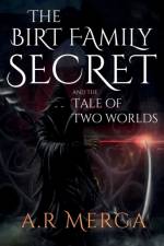 The Birt Family Secret and the Tale of Two Worlds af A. R. Merga
