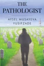 The Pathologist af Aysel Musayeva Yusifzade