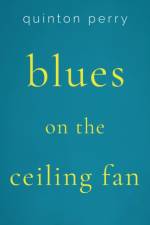 Blues on The Ceiling Fan af Quinton Perry