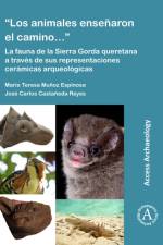 “Los animales ensenaron el camino…”: La fauna de la Sierra Gorda queretana a traves de sus representaciones ceramicas arqueologicas af Maria Teresa (Full Time Professor Munoz Espinosa