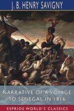 Narrative of a Voyage to Senegal in 1816 (Esprios Classics) af J B Henry Savigny
