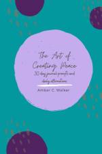 Art of Creating Peace af Amber Walker