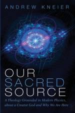 Our Sacred Source af Andrew Kneier