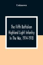 Fifth Battalion Highland Light Infantry In The War, 1914-1918 af UNKNOWN