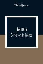 116Th Battalion In France af The Adjutant
