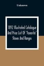 1892 Illustrated Catalogue And Price List Of Favorite Stoves And Ranges af UNKNOWN