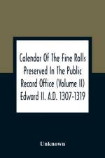 Calendar Of The Fine Rolls Preserved In The Public Record Office (Volume Ii) Edward Ii. A.D. 1307-1319 af Unknown