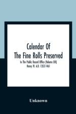 Calendar Of The Fine Rolls Preserved In The Public Record Office (Volume Xix) Henry Vi. A.D. 1352-1461 af Unknown