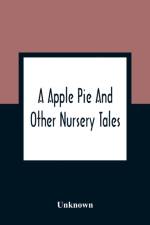 Apple Pie And Other Nursery Tales af Unknown
