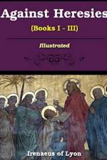 Against Heresies (Books I-III) af Irenaeus Of Lyons