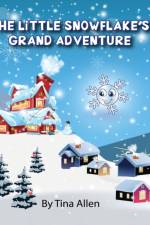 Little Snowflake's Grand Adventure af Tina Allen