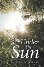Under the Sun af Jason M Freeman