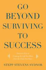 Go Beyond Surviving to Success af Stepp Stevens Sydnor