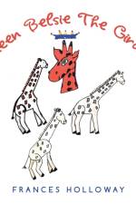 Queen Belsie the Giraffe af Frances Holloway