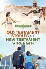 Old Testament Stories for New Testament Strength af Doug Rowland