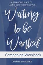 Waiting to be Wanted Companion Workbook af Cheryl Shumake