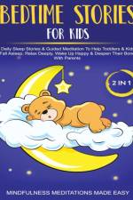 Bedtime Stories For Kids (2 in 1)Daily Sleep Stories& Guided Meditations To Help Kids & Toddlers Fall Asleep, Wake Up Happy& Deepen Their Bond With Parents af Mindfulness Meditation Made Effortless