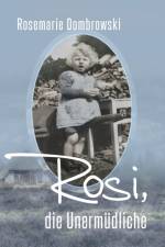 Rosi, die Unermudliche af Rosemarie Dombrowski