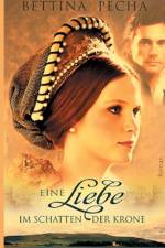 Eine Liebe im Schatten der Krone af Bettina Pecha