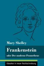 Frankenstein oder Der moderne Prometheus