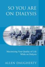 So You Are on Dialysis af Allen Daugherty