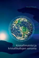 Kristallimatriisi ja kristallikallojen sanoma af Marjut Moisala