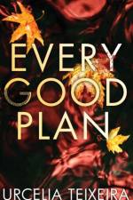 Every Good Plan af Urcelia Teixeira
