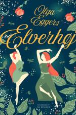 Elverhøj. Folkeroman. Fri bearbejdelse efter J. L. Heibergs Elverhøj af Olga Eggers