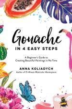 Gouache in 4 Easy Steps af Anna Koliadych