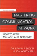 Mastering Communication at Work, Second Edition: How to Lead, Manage, and Influence af Ethan Becker