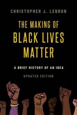 The Making of Black Lives Matter af Christopher J. (Associate Professor of Philosophy Lebron