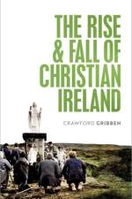 The Rise and Fall of Christian Ireland af Crawford (Professor of Early Modern British History Gribben