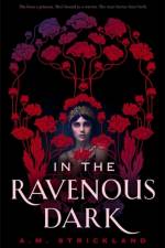 In the Ravenous Dark af A.M. Strickland